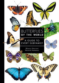 Title: Butterflies of the World: A Guide to Every Subfamily, Author: Blanca Huertas