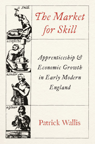 The Market for Skill: Apprenticeship and Economic Growth in Early Modern England