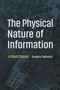 Title: The Physical Nature of Information: A Short Course, Author: Gregory Falkovich
