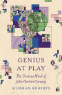 Genius at Play: The Curious Mind of John Horton Conway