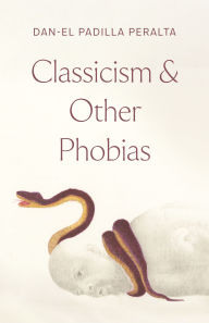 Title: Classicism and Other Phobias, Author: Dan-el Padilla Peralta