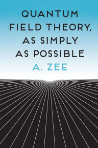 Title: Quantum Field Theory, as Simply as Possible, Author: Anthony Zee