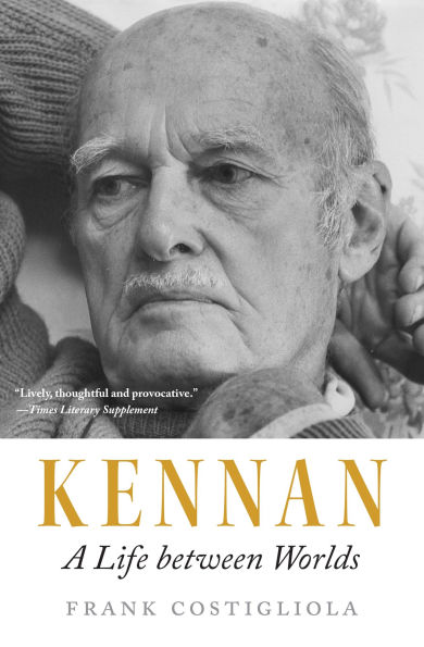 Kennan: A Life between Worlds
