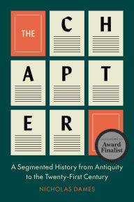 Title: The Chapter: A Segmented History from Antiquity to the Twenty-First Century, Author: Nicholas Dames