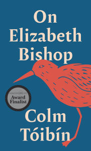 Title: On Elizabeth Bishop, Author: Colm Tóibín