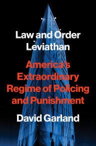 eBookStore download: Law and Order Leviathan: America's Extraordinary Regime of Policing and Punishment in English 9780691271194 by David Garland