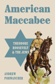 Ebooks scribd free download American Maccabee: Theodore Roosevelt and the Jews