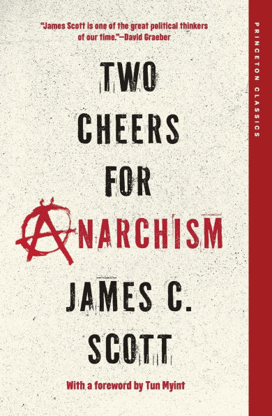 Two Cheers for Anarchism: Six Easy Pieces on Autonomy, Dignity, and Meaningful Work and Play