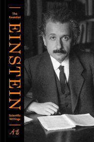 Title: The Essential Einstein: Scientific Writings, Author: Albert Einstein