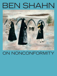 Free downloads war books Ben Shahn, On Nonconformity by Laura Katzman, Beatriz Cordero Martín, Christof Decker, John Fagg 9780691273112