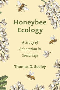 Title: Honeybee Ecology: A Study of Adaptation in Social Life, Author: Thomas D. Seeley