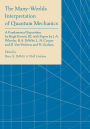 The Many-Worlds Interpretation of Quantum Mechanics: A Fundamental Exposition by Hugh Everett, III, with Papers by J. A. Wheeler, B. S. DeWitt, L. N. Cooper and D. Van Vechten, and N. Graham
