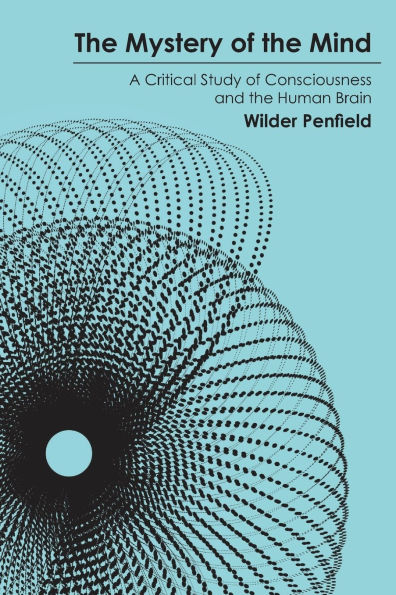 the Mystery of Mind: A Critical Study Consciousness and Human Brain