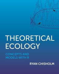 Title: Theoretical Ecology: Concepts and Models with R, Author: Ryan Chisholm