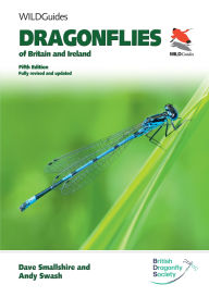 Title: Dragonflies of Britain and Ireland. Fifth Edition: Fully revised and updated, Author: Dave Smallshire
