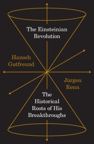 Title: The Einsteinian Revolution: The Historical Roots of His Breakthroughs, Author: Hanoch Gutfreund