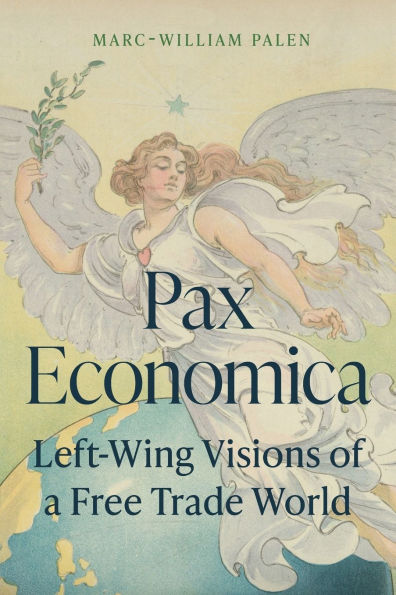 Pax Economica: Left-Wing Visions of a Free Trade World