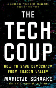 Title: The Tech Coup: How to Save Democracy from Silicon Valley, Author: Marietje Schaake