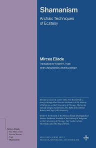 Title: Shamanism: Archaic Techniques of Ecstasy, Author: Mircea Eliade