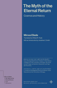 Title: The Myth of the Eternal Return: Cosmos and History, Author: Mircea Eliade