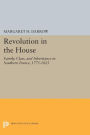 Revolution in the House: Family, Class, and Inheritance in Southern France, 1775-1825