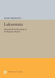 Title: Lukurmata: Household Archaeology in Prehispanic Bolivia, Author: Marc Bermann