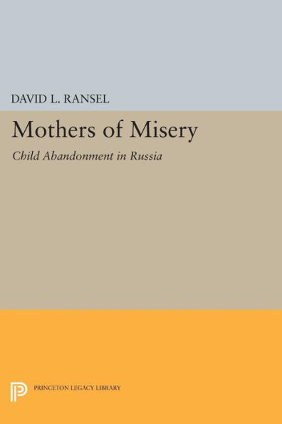 Mothers of Misery: Child Abandonment in Russia