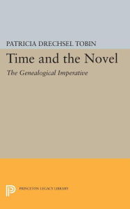 Title: Time and the Novel: The Genealogical Imperative, Author: Patricia Drechsel Tobin