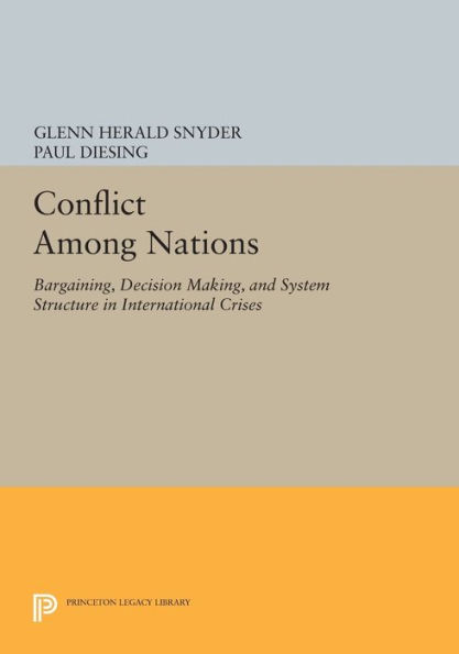 Conflict Among Nations: Bargaining, Decision Making, and System Structure International Crises