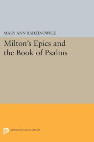 Title: Milton's Epics and the Book of Psalms, Author: Mary Ann Radzinowicz