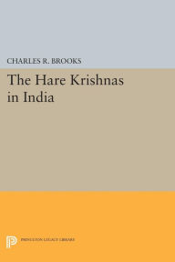 Title: The Hare Krishnas in India, Author: Charles R. Brooks