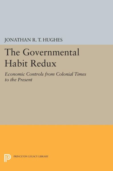 the Governmental Habit Redux: Economic Controls from Colonial Times to Present