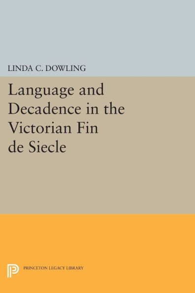 Language and Decadence the Victorian Fin de Siecle