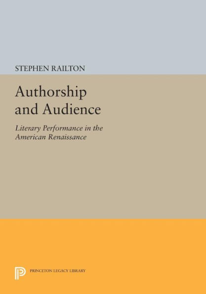 Authorship and Audience: Literary Performance the American Renaissance