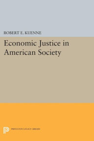 Title: Economic Justice in American Society, Author: Robert E. Kuenne