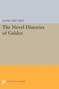 Title: The Novel Histories of Galdos, Author: Diane Faye Urey