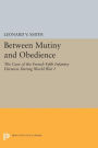 Between Mutiny and Obedience: The Case of the French Fifth Infantry Division during World War I