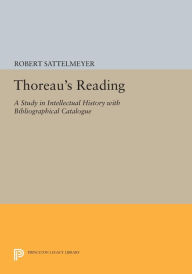 Title: Thoreau's Reading: A Study in Intellectual History with Bibliographical Catalogue, Author: Robert Sattelmeyer