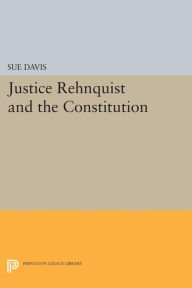Title: Justice Rehnquist and the Constitution, Author: Sue Davis