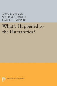 Title: What's Happened to the Humanities?, Author: Alvin B. Kernan