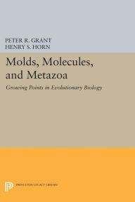 Title: Molds, Molecules, and Metazoa: Growing Points in Evolutionary Biology, Author: Peter R. Grant