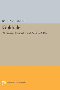 Title: Gokhale: The Indian Moderates and the British Raj, Author: Bal Ram Nanda