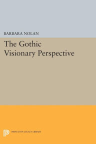 Title: The Gothic Visionary Perspective, Author: Barbara Nolan