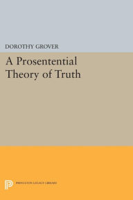 Title: A Prosentential Theory of Truth, Author: Dorothy Grover