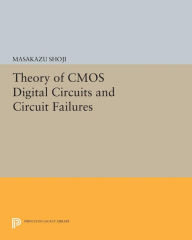 Title: Theory of CMOS Digital Circuits and Circuit Failures, Author: Masakazu Shoji