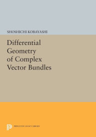 Title: Differential Geometry of Complex Vector Bundles, Author: Shoshichi Kobayashi