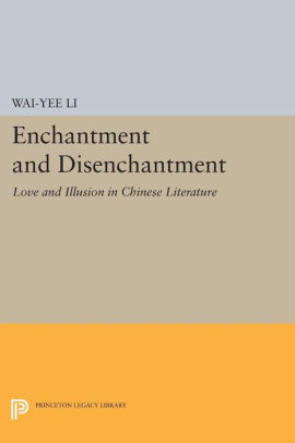 Enchantment And Disenchantment Love And Illusion In Chinese Literaturepaperback - 