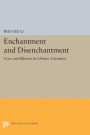 Enchantment and Disenchantment: Love and Illusion in Chinese Literature