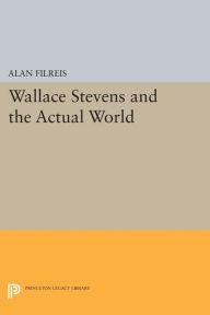 Title: Wallace Stevens and the Actual World, Author: Alan Filreis