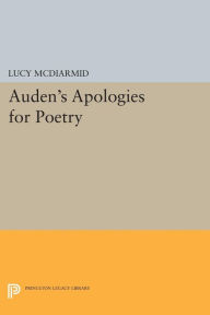 Title: Auden's Apologies for Poetry, Author: Lucy McDiarmid